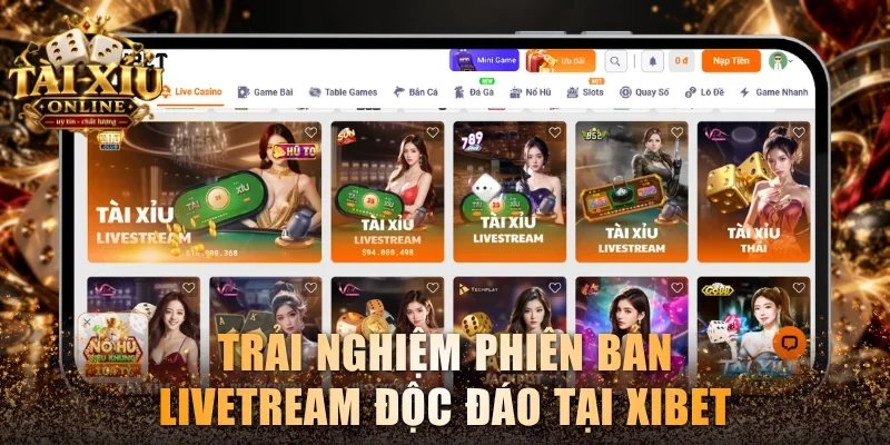 Trải nghiệm phiên bản livestream độc đáo tại XIBET